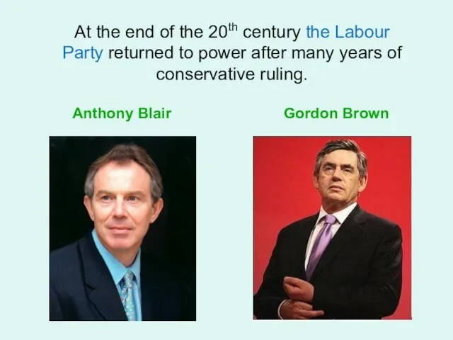 Anthony Blair Gordon Brown At the end of the 20th century the