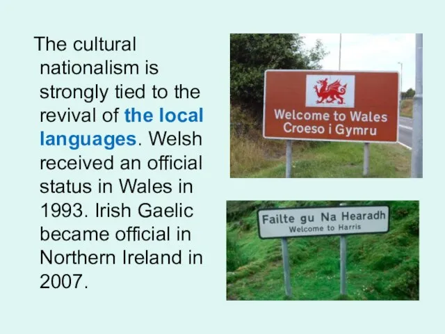 The cultural nationalism is strongly tied to the revival of the local