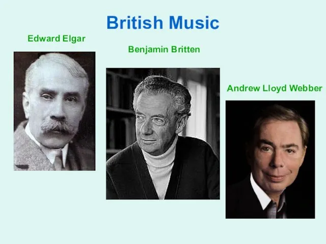 British Music Edward Elgar Benjamin Britten Andrew Lloyd Webber