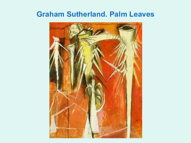 Graham Sutherland. Palm Leaves