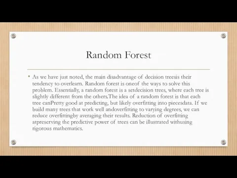 Random Forest As we have just noted, the main disadvantage of decision