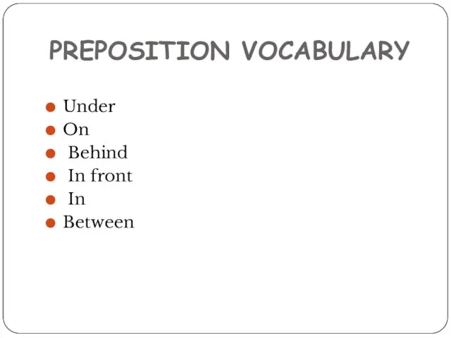 PREPOSITION VOCABULARY Under On Behind In front In Between