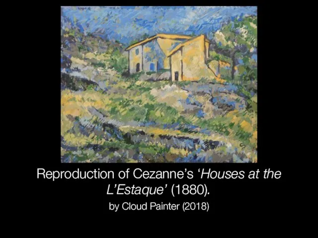 Reproduction of Cezanne’s ‘Houses at the L’Estaque’ (1880). by Cloud Painter (2018)