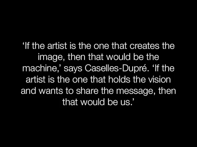 ‘If the artist is the one that creates the image, then that