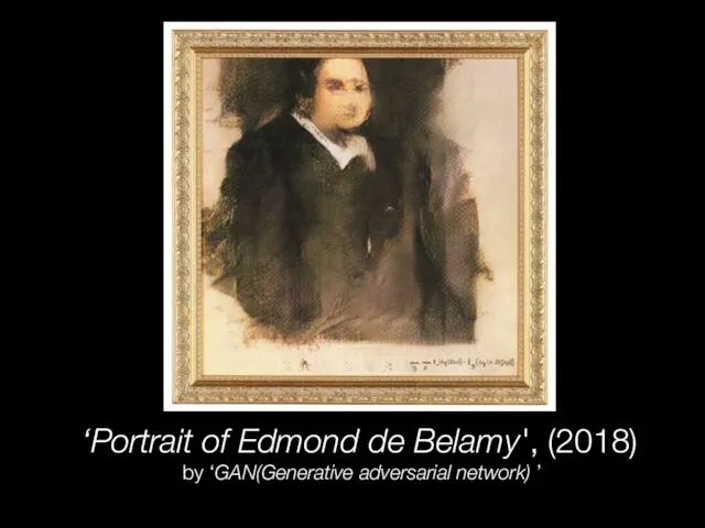 ‘Portrait of Edmond de Belamy', (2018) by ‘GAN(Generative adversarial network) ’