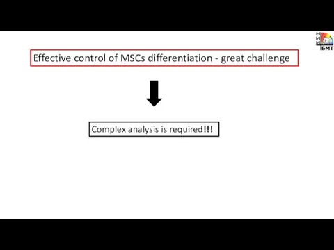 Effective control of MSCs differentiation - great challenge Complex analysis is required!!!