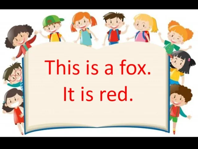 This is a fox. It is red.