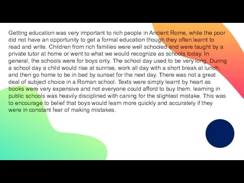 Getting education was very important to rich people in Ancient Rome, while