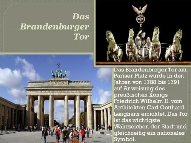 Das Brandenburger Tor Das Brandenburger Tor am Pariser Platz wurde in den