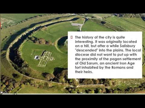 The history of the city is quite interesting. It was originally located