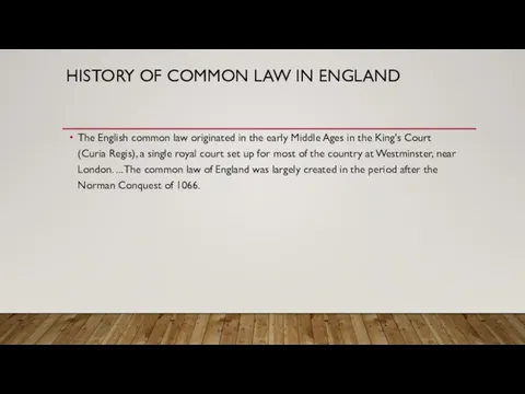 HISTORY OF COMMON LAW IN ENGLAND The English common law originated in