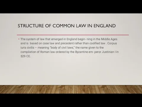 STRUCTURE OF COMMON LAW IN ENGLAND The system of law that emerged