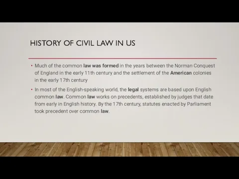 HISTORY OF CIVIL LAW IN US Much of the common law was