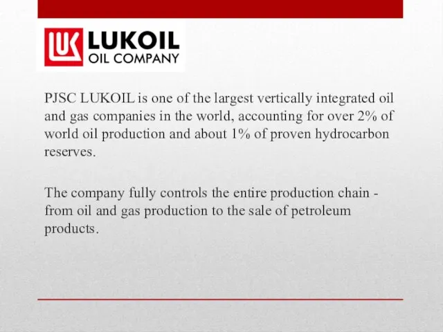 PJSC LUKOIL is one of the largest vertically integrated oil and gas