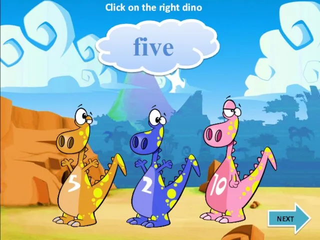 five NEXT Click on the right dino