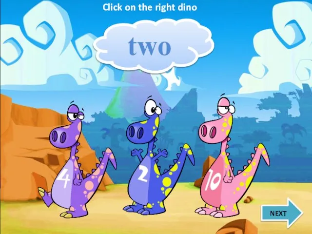 two NEXT Click on the right dino