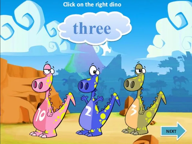 three NEXT Click on the right dino