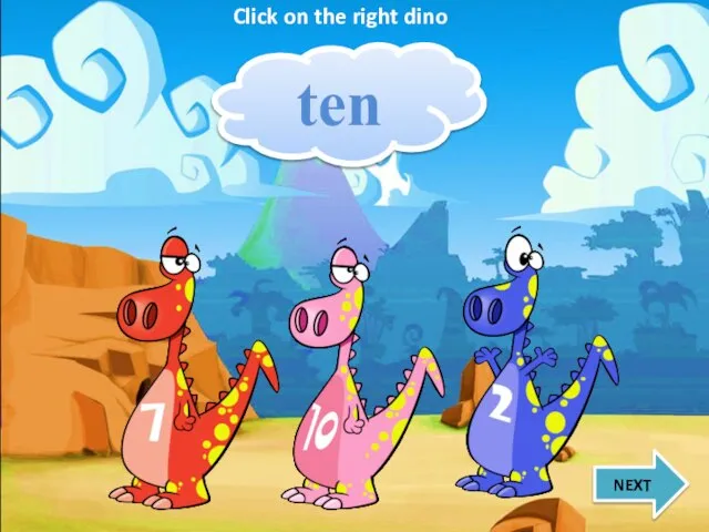 ten NEXT Click on the right dino