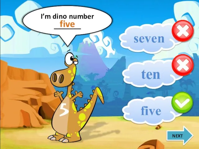 I’m dino number _______ five seven ten five NEXT