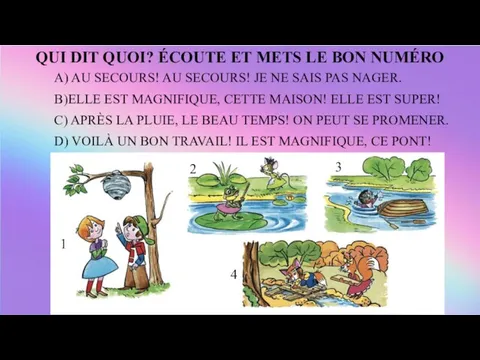 QUI DIT QUOI? ÉCOUTE ET METS LE BON NUMÉRO A) AU SECOURS!