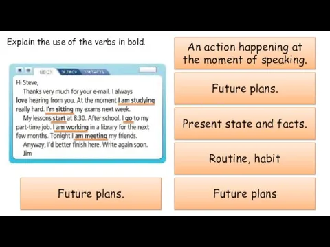 Explain the use of the verbs in bold. An action happening at