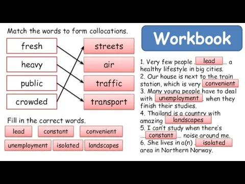 Workbook Match the words to form collocations. fresh heavy public crowded streets