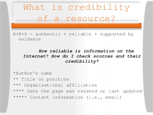 What is credibility of a resource? A+R+S = authentic + reliable +