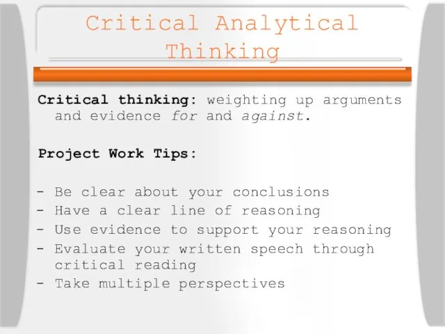 Critical Analytical Thinking Critical thinking: weighting up arguments and evidence for and