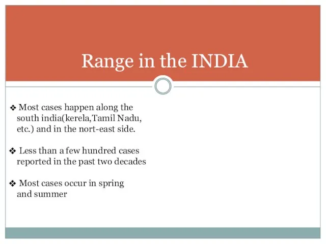 Range in the INDIA Most cases happen along the south india(kerela,Tamil Nadu,