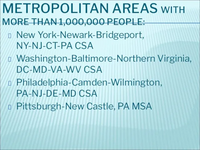 METROPOLITAN AREAS WITH MORE THAN 1,000,000 PEOPLE: New York-Newark-Bridgeport, NY-NJ-CT-PA CSA Washington-Baltimore-Northern