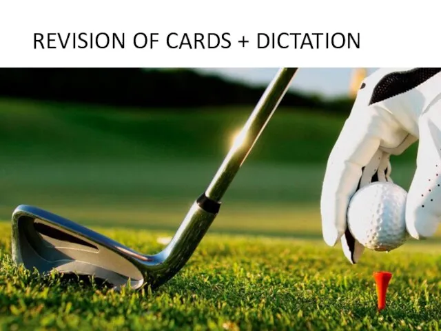 REVISION OF CARDS + DICTATION