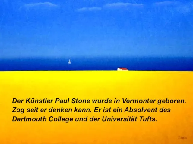 Der Künstler Paul Stone wurde in Vermonter geboren. Zog seit er denken