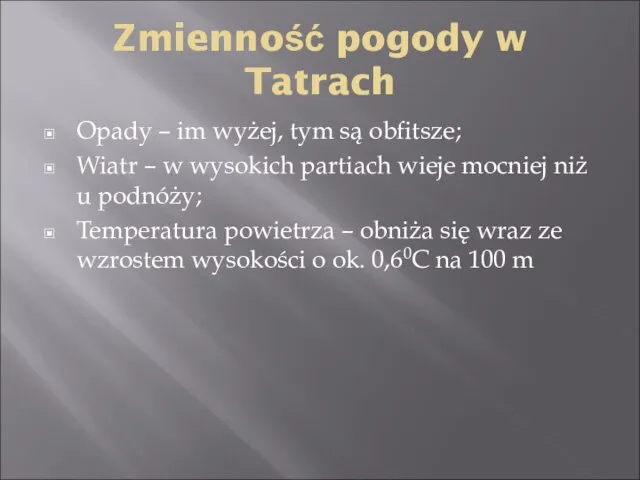 Zmienność pogody w Tatrach Opady – im wyżej, tym są obfitsze; Wiatr