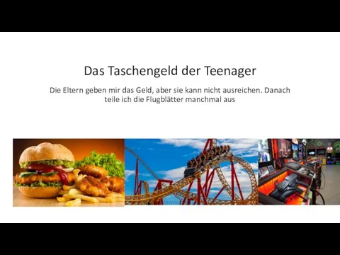 Das Taschengeld der Teenager Die Eltern geben mir das Geld, aber sie