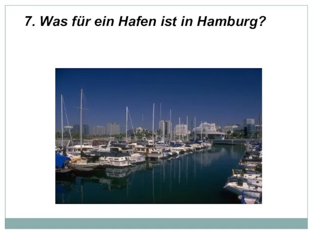 7. Was für ein Hafen ist in Hamburg?