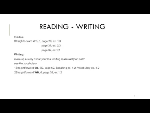 READING - WRITING Reading: Straightforward WB, 6, page 29, ex. 1,3 page