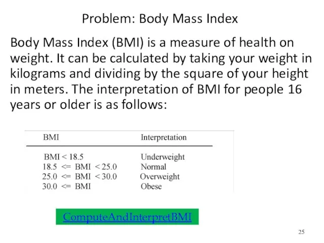 Problem: Body Mass Index Body Mass Index (BMI) is a measure of