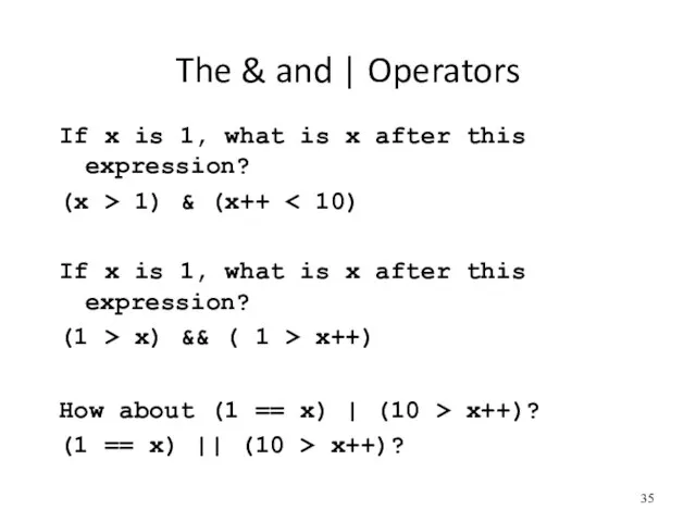 The & and | Operators If x is 1, what is x