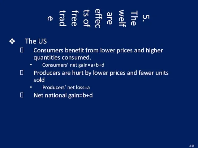 5. The welfare effects of free trade The US Consumers benefit from