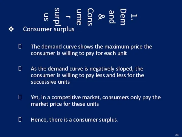 1. Demand & Consumer surplus Consumer surplus The demand curve shows the