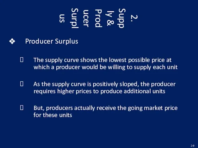 2. Supply & Producer Surplus Producer Surplus The supply curve shows the