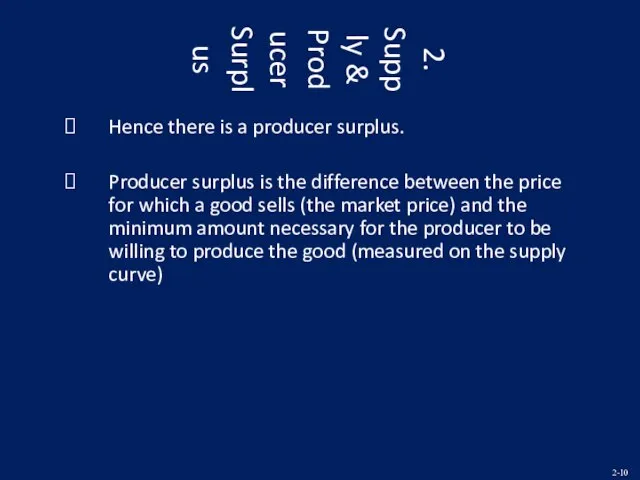 2. Supply & Producer Surplus Hence there is a producer surplus. Producer