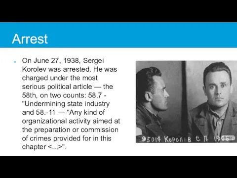 Arrest On June 27, 1938, Sergei Korolev was arrested. He was charged
