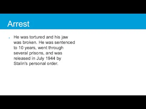 Arrest He was tortured and his jaw was broken. He was sentenced