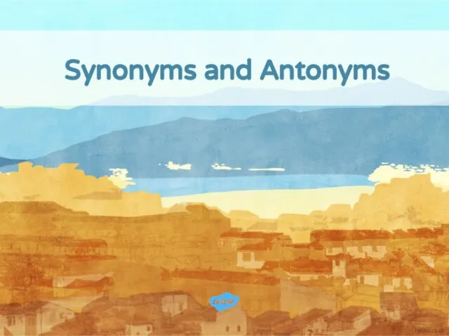 Synonyms and Antonyms