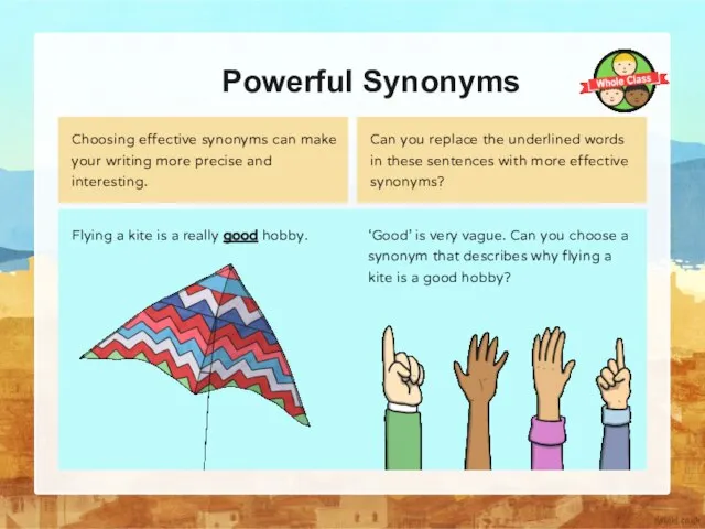 Powerful Synonyms Flying a kite is a really good hobby. ‘Good’ is