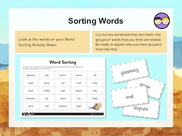Sorting Words Look at the words on your Word Sorting Activity Sheet.