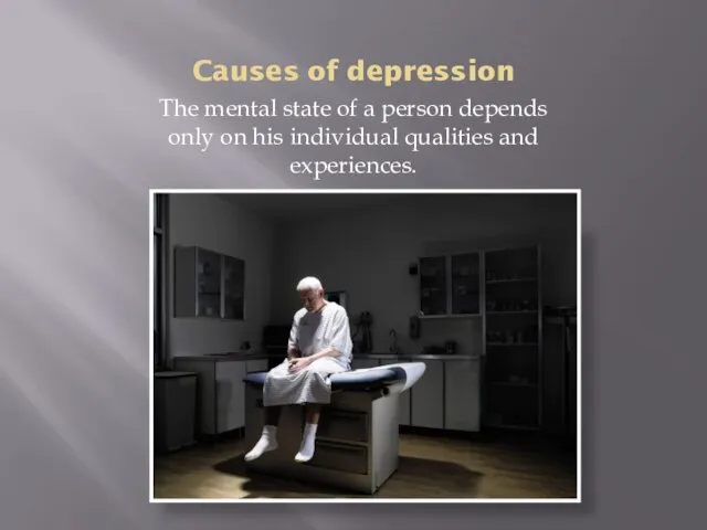 Causes of depression The mental state of a person depends only on