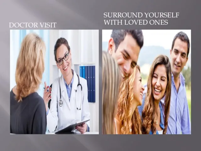 DOCTOR VISIT SURROUND YOURSELF WITH LOVED ONES