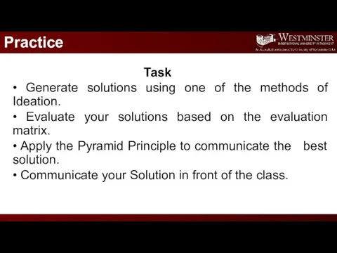 Practice Task • Generate solutions using one of the methods of Ideation.